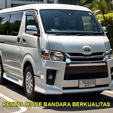 rental hiace bandara berkualitas